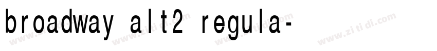 broadway alt2 regula字体转换 broadway alt2 regula字体转换